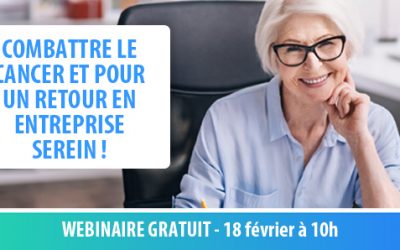 Le 18/02 : Combattre le cancer pour un retour en entreprise serein !