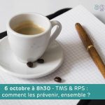 Petit déjeuner : TMS & RPS : comment les prévenir, ensemble ?
