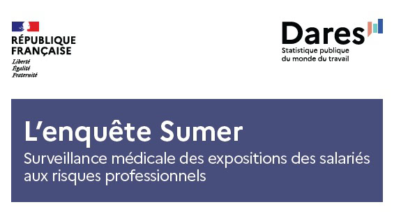 Enquête Sumer : surveillance médicale des expositions des salariés aux risques professionnels